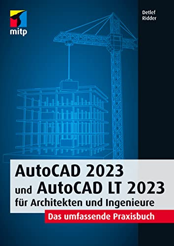 AutoCAD 2023 und AutoCAD LT 2023 für Architekten und Ingenieure: Das umfassende Praxisbuch