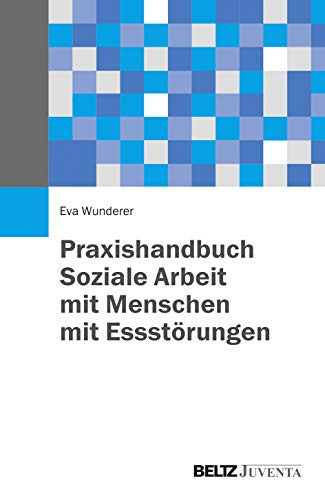 Praxishandbuch Soziale Arbeit mit Menschen mit Essstörungen