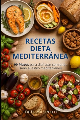 Recetas Dieta Mediterránea: 99 Platos para disfrutar comiendo sano al estilo mediterráneo