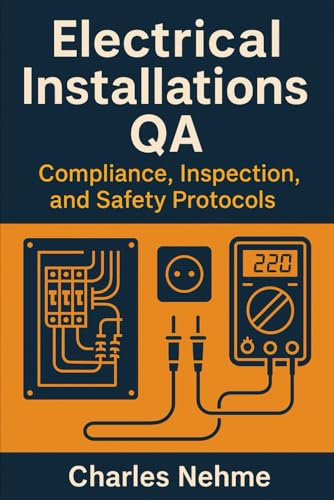 Electrical Installations QA: Compliance, Inspection, and Safety Protocols