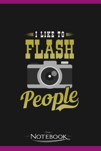 Photography Quotes Like To Flash People Notebook: Wide Ruled Lined Journal Planner, Diary, Notebook| 120 pages 6x9 inches