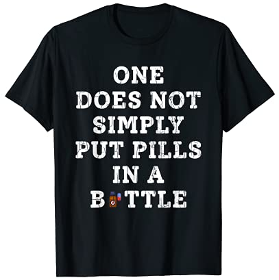 Put Pills In A Bottle Funny Pharmacist Pharmacy Graphic T-Shirt