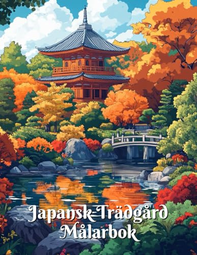 Japansk Trädgård Målarbok: Avkopplande konstterapi för naturälskare och zen-entusiaster, perfekt för fans av japansk kultur och landskap