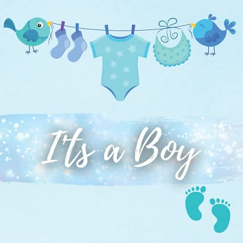 Its a Boy - Meine Babyparty Gästebuch Junge: Erinnerungsalbum Babyshower für Jungen. Leere Seiten Zum Ausfüllen. Geschenk Zur Babyparty.Deutsch