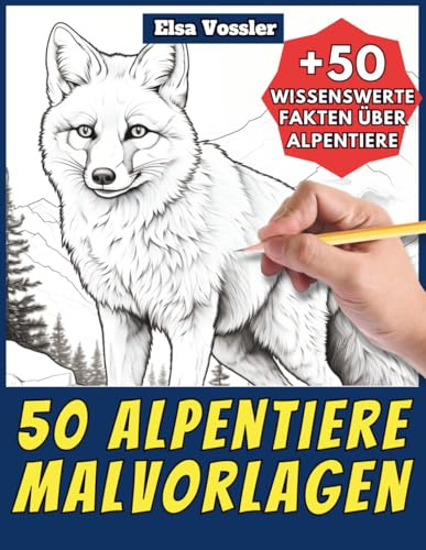 50 Alpentiere-Malvorlagen – Malbuch für Kinder und Erwachsene: +50 erstaunliche Fakten über Tiere der Alpen. Ausmalbuch für Jungen und Mädchen. Male und lerne mit Elsa – Tiere – Band 123