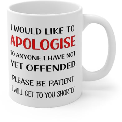 MugsByAly Funny Sarcastic Coffee Mug,'Apologise to Anyone I Have Not Yet Offended',Novelty Humour Gift