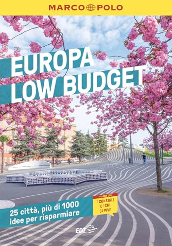 EUROPA LOW BUDGET. Una guida di viaggio, 25 città, oltre 1000 idee per risparmiare. Weekend e viaggi brevi in Europa con i consigli low cost dei migliori esperti.
