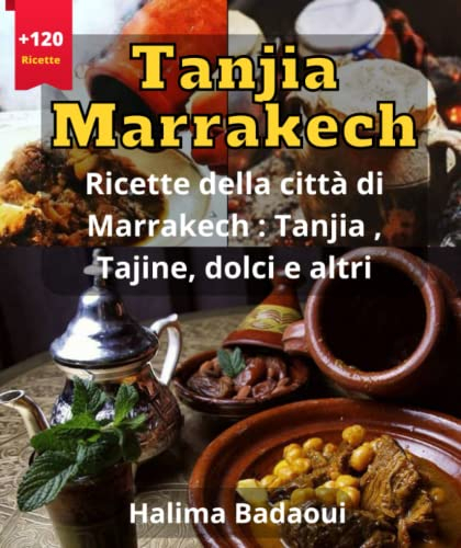 Tanjia Marrakech Ricette della città di Marrakech : Tanjia , Tajine, dolci e altri