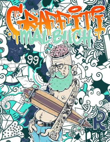 Graffiti Malbuch: Für Erwachsene Und Kinder Mit Erstaunlichen Graffiti Zeichnungen 50 Wunderschöne Illustrierte Malseiten für Stressabbau und Entspannung, Kunst der Strasse Und Urban Art-Schriften