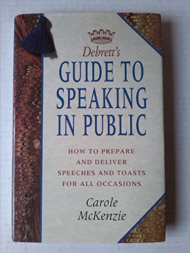 Debrett's Guide to Speaking in Public: How to Prepare and Deliver Speeches and Toasts for All Occasions (Debrett's guides)