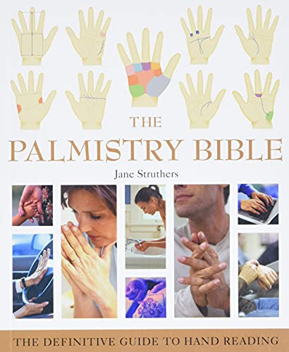 The Palmistry Bible: The Definitive Guide to Hand Reading: 6 (Mind Body Spirit Bibles)