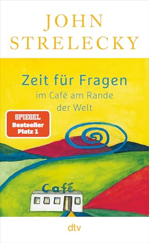 Zeit für Fragen im Café am Rande der Welt: Der Nr.-1-SPIEGEL-Bestseller | 46 Lebensfragen seiner Leser*innen, 46 inspirierende und sehr persönliche Antworten des Autors