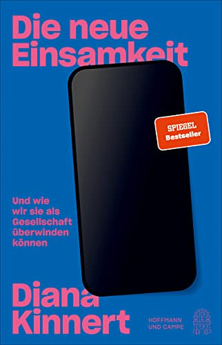 Die neue Einsamkeit: Und wie wir sie als Gesellschaft überwinden können