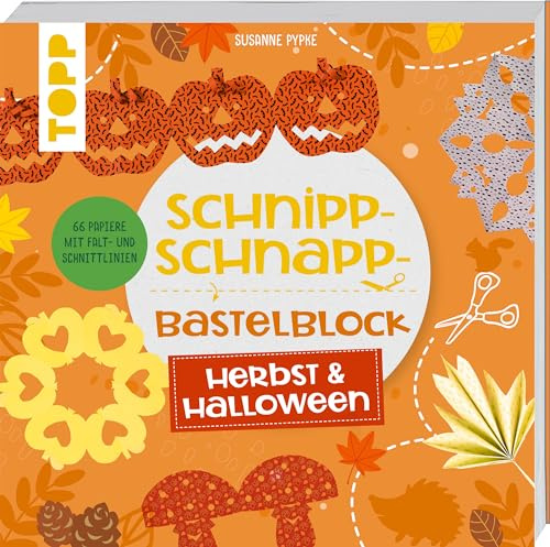 Schnipp-Schnapp-Block Herbst & Halloween: Einfache und schnelle Faltschnitt-Ideen für Kinder. Mit 66 Motivpapieren mit Falt- und Schnittlinien (Schnipp-Schnapp-Blöcke)
