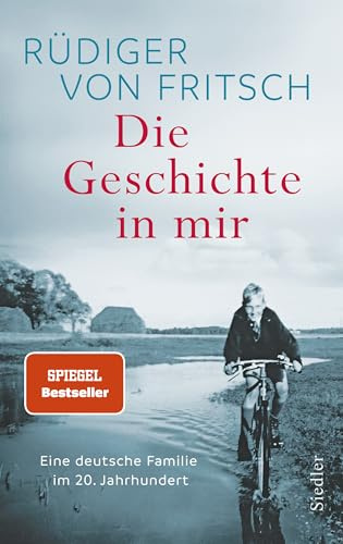 Die Geschichte in mir: Eine deutsche Familie im 20. Jahrhundert - Das neue bewegende Buch des Bestsellerautors - SPIEGEL-Bestseller