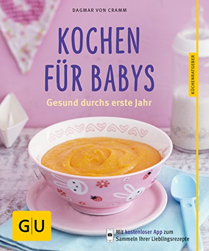Kochen für Babys: Gesund durchs erste Jahr