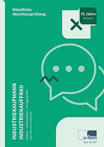 Industriekaufmann/Industriekauffrau: Prüfungstrainer Mündliche Abschlussprüfung