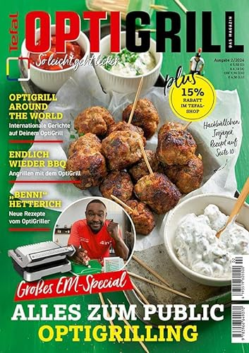 Tefal OptiGrill Magazin: So leicht geht lecker - Großes EM-Special: Das Original von Tefal mit Rezepten von Nelson Müller und Benni Hetterich, dem OptiGriller
