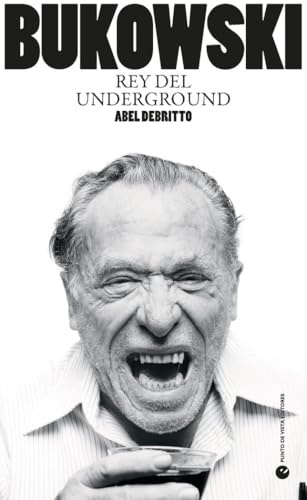 Bukowski: Rey del underground: 47 (Historia y pensamiento)