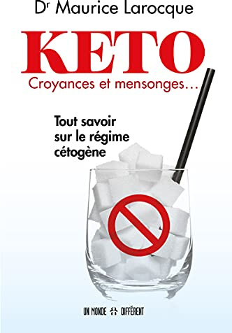 Kéto - Croyances et mensonges - Tout savoir sur le régime cétogène: Tout savoir sur le régime cétogène