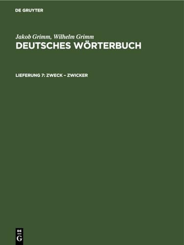 Zweck – Zwicker: DE (Jakob Grimm; Wilhelm Grimm: Deutsches Wörterbuch. Deutsches Wörterbuch, Band 16)