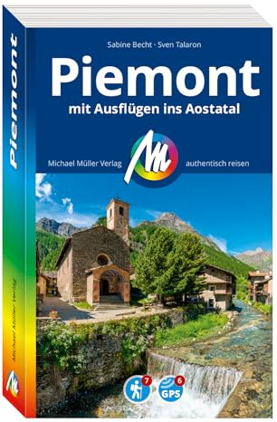 MICHAEL MÜLLER Reiseführer Piemont mit Ausflügen ins Aostatal: 100% authentisch, aktuell und vor Ort recherchiert. (MM-Reisen)