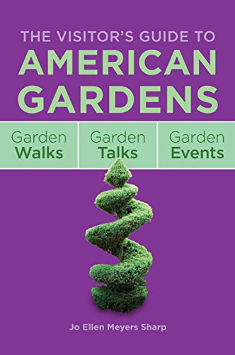 Visitor's Guide to American Gardens: Garden Walks, Garden Talks, Garden Events