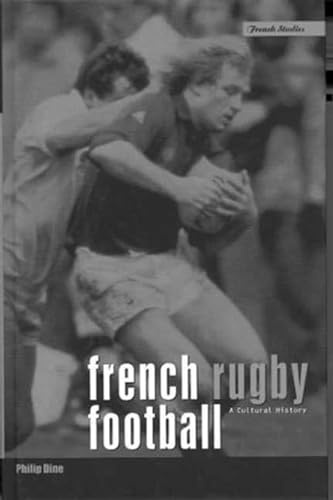 French Rugby Football: A Cultural History (French Studies Series)
