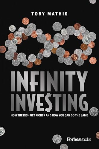 Infinity Investing: How the Rich Get Richer and How You Can Do the Same