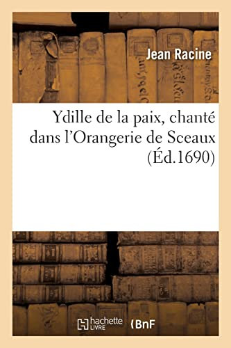 Ydille de la paix, chanté dans l'Orangerie de Sceaux, avec la Grotte de Versailles et la Pastorale