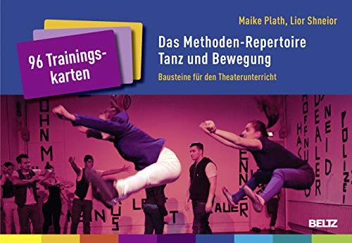 Das Methoden-Repertoire Tanz und Bewegung: Bausteine für den Theaterunterricht. 96 Trainingskarten mit Booklet (Kartensets für die pädagogische Praxis)