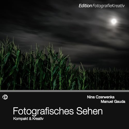 Fotografisches Sehen: Kompakt & Kreativ