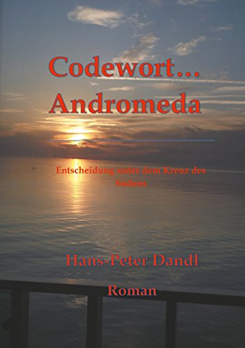 Codewort Andromeda: Entscheidung unter dem Kreuz des Südens