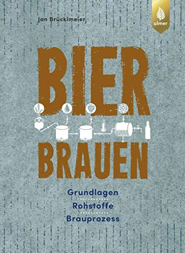 Bier brauen: Grundlagen, Rohstoffe, Brauprozess