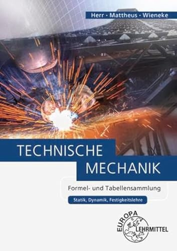 Technische Mechanik Formel- und Tabellensammlung: Statik, Dynamik, Festigkeitslehre
