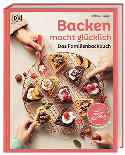 Backen macht glücklich: Das Familienbackbuch. 80 bewährte und leckere Rezepte