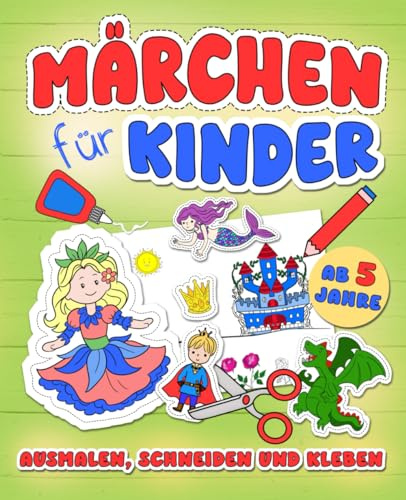 Märchen für Kinder - Ausmalen und Schneiden und Kleben: Bastelbuch, Beschäftigung und Spaß für Kinder