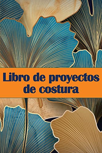 Libro de proyectos de costura: Rastreador de costura para llevar un registro de los proyectos de costura - regalo perfecto para los amantes de la costura