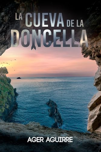 LA CUEVA DE LA DONCELLA (CRÍMENES Y LEYENDAS: Thrillers policíacos en la península ibérica)