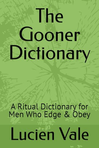 The Gooner Dictionary: A Ritual Dictionary for Men Who Edge & Obey