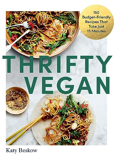 Thrifty Vegan: 150 Budget-Friendly Recipes That Take Just 15 Minutes