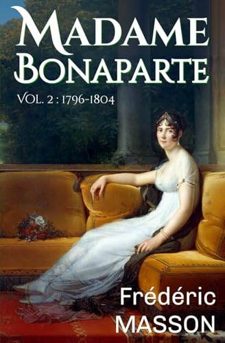 Madame Bonaparte: Volume 2 : 1796-1804