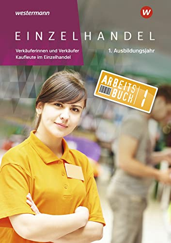 Einzelhandel: 1. Ausbildungsjahr Arbeitsbuch