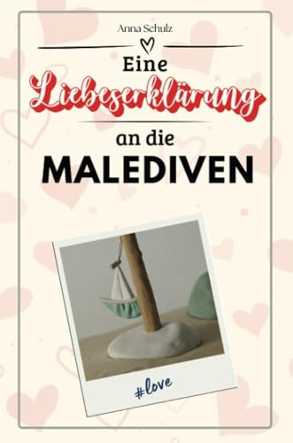 Eine Liebeserklärung an die Malediven - Die große Hommage - das perfekte Geschenk für Weihnachten und Geburtstag und jeden Anlass
