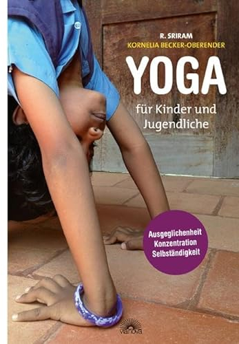 Yoga für Kinder und Jugendliche: Ausgeglichenheit, Konzentration und Selbständigkeit