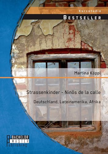 Strassenkinder - Ninõs de la calle: Deutschland, Lateinamerika, Afrika