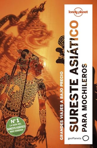 Sureste asiático para mochileros 6: Grandes viajes a bajo precio (Guías de Región Lonely Planet)