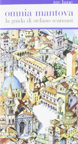 Omnia Mantova. La guida