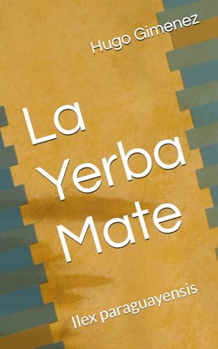 La Yerba Mate: Ilex paraguayensis