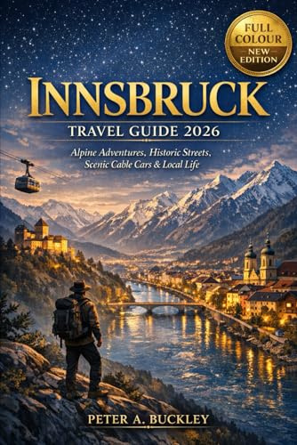 Innsbruck Travel Guide 2026: Alpine Adventures, Historic Streets, Scenic Cable Cars & Local Life